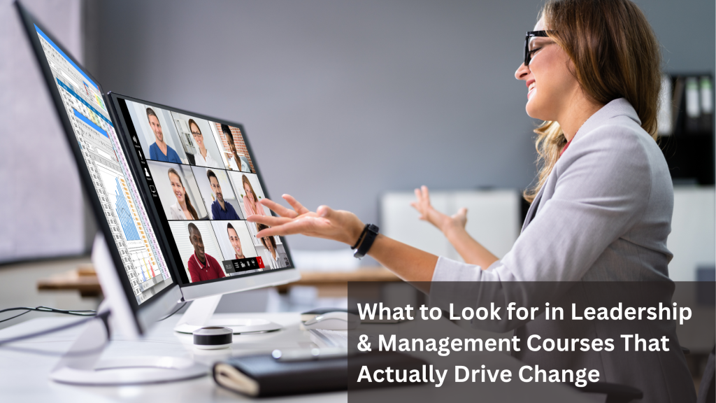 What to Look for in Leadership and Management Courses That Actually Drive Change