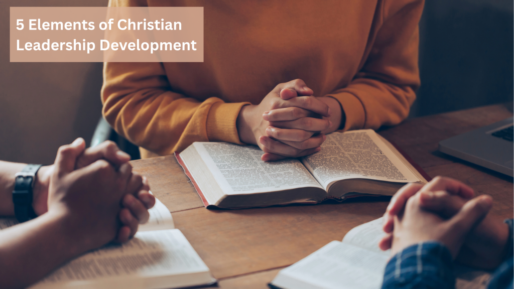 5 Elements of Christian Leadership Development