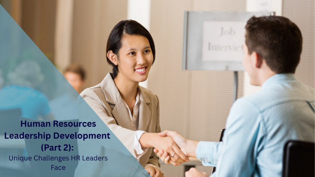 Human Resources Leadership Development (Part 2): Unique Challenges HR Leaders Face